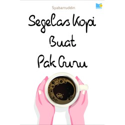 SEGELAS KOPI BUAT PAK GURU SEGELAS KOPI BUAT PAK GURU