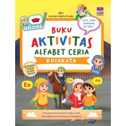 SERI BUKU AKTIVITAS ALFABET CERIA: KOSAKATA SERI BUKU AKTIVITAS ALFABET CERIA: KOSAKATA