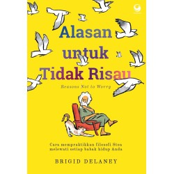 ALASAN UNTUK TIDAK RISAU ALASAN UNTUK TIDAK RISAU