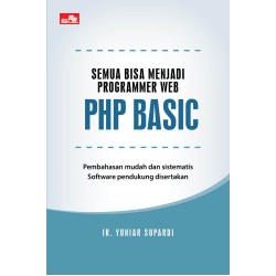 Semua Bisa Menjadi Programmer Web PHP Basic Semua Bisa Menjadi Programmer Web PHP Basic