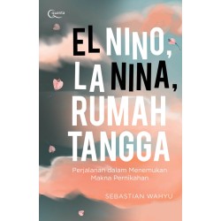 El Nino, La Nina, Rumah Tangga; Perjalanan dalam Menemukan Makna Pernikahan El Nino, La Nina, Rumah Tangga; Perjalanan dalam Menemukan Makna Pernikahan