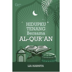 Hidupku Tenang Bersama Al-Qur`an Hidupku Tenang Bersama Al-Qur`an
