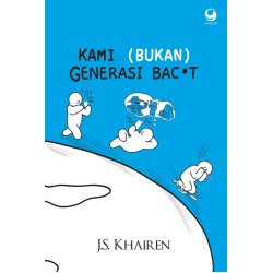 KAMI (BUKAN) GENERASI BAC*T KAMI (BUKAN) GENERASI BAC*T