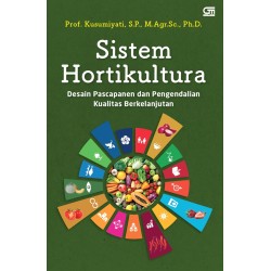 Sistem Hortikultura : Desain Pascapanen dan Pengendalian Kualitas Berkelanjutan Sistem Hortikultura : Desain Pascapanen dan Pengendalian Kualitas Berkelanjutan