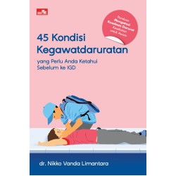 45 KONDISI KEGAWATDARURATAN yang Perlu Anda Ketahui Sebelum ke IGD, Panduan Mengatasi Keadaan Kegawatdaruratan Kesehatan untuk Awam 45 KONDISI KEGAWATDARURATAN yang Perlu Anda Ketahui Sebelum ke IGD, Panduan Mengatasi Keadaan Kegawatdaruratan Kesehatan untuk Awam