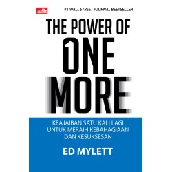 THE POWER OF ONE MORE Keajaiban Satu Kali Lagi untuk Meraih Kebahagiaan dan Kesuksesan THE POWER OF ONE MORE Keajaiban Satu Kali Lagi untuk Meraih Kebahagiaan dan Kesuksesan