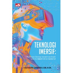TEKNOLOGI IMERSIF: Membangun Teknologi Interaktif dan Kreatif dalam Era Industri 5.0 dan Society 5.0 TEKNOLOGI IMERSIF: Membangun Teknologi Interaktif dan Kreatif dalam Era Industri 5.0 dan Society 5.0