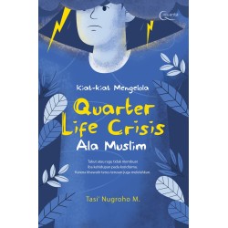 Kiat-kiat Mengelola Quarter Life Crisis ala Muslim Kiat-kiat Mengelola Quarter Life Crisis ala Muslim