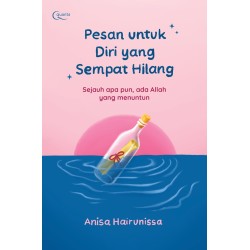 Pesan untuk diri yang sempat hilang (Sejauh Apa Pun, Ada Allah yang Menuntun) Pesan untuk diri yang sempat hilang (Sejauh Apa Pun, Ada Allah yang Menuntun)