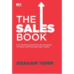 The Sales Book: Cara Mendorong Penjualan dan Mengelola Tim Sales untuk Mencapai Hasil Terbaik The Sales Book: Cara Mendorong Penjualan dan Mengelola Tim Sales untuk Mencapai Hasil Terbaik