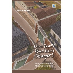 WE'RE FAMILY BUT WE'RE STRANGERS WE'RE FAMILY BUT WE'RE STRANGERS