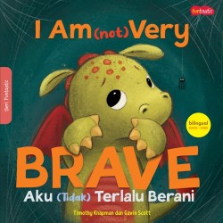 I AM (NOT) VERY BRAVE - AKU (TIDAK) TERLALU BERANI I AM (NOT) VERY BRAVE - AKU (TIDAK) TERLALU BERANI