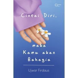 Cintai Diri, Maka Kamu Akan Bahagia Cintai Diri, Maka Kamu Akan Bahagia