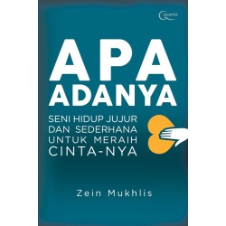 APA ADANYA: SENI HIDUP JUJUR DAN SEDERHANA UNTUK MERAIH CINTA-NYA APA ADANYA: SENI HIDUP JUJUR DAN SEDERHANA UNTUK MERAIH CINTA-NYA