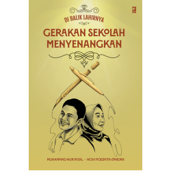 DI BALIK LAHIRNYA GERAKAN SEKOLAH MENYENANGKAN DI BALIK LAHIRNYA GERAKAN SEKOLAH MENYENANGKAN