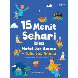 15 Menit Sehari bisa Hafal Juz Amma + Tulis Juz Amma; Menggunakan Metode Hafalan Juz'a dan Metode Follow The Khat 15 Menit Sehari bisa Hafal Juz Amma + Tulis Juz Amma; Menggunakan Metode Hafalan Juz'a dan Metode Follow The Khat