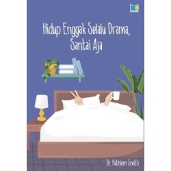 HIDUP ENGGAK SELALU DRAMA, SANTAI AJA HIDUP ENGGAK SELALU DRAMA, SANTAI AJA