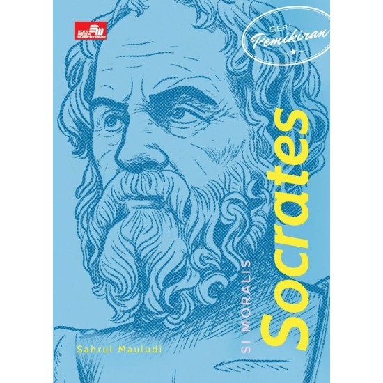 Seri Pemikiran - Si Moralis Socrates