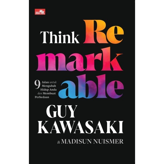 THINK REMARKABLE - 9 Jalan untuk Mengubah Hidup Anda dan Membuat Perbedaan