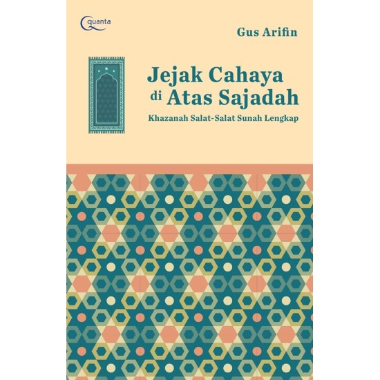 Jejak Cahaya di Atas Sajadah; Khazanah Salat-Salat Sunah Lengkap