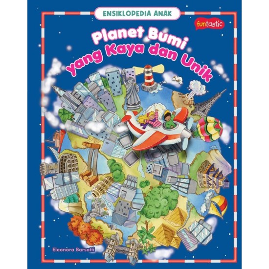 FUNTASTIC: ENSIKLOPEDIA ANAK - PLANET BUMI YANG KAYA DAN UNIK