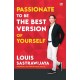 Passionate to be The Best Version of Yourself