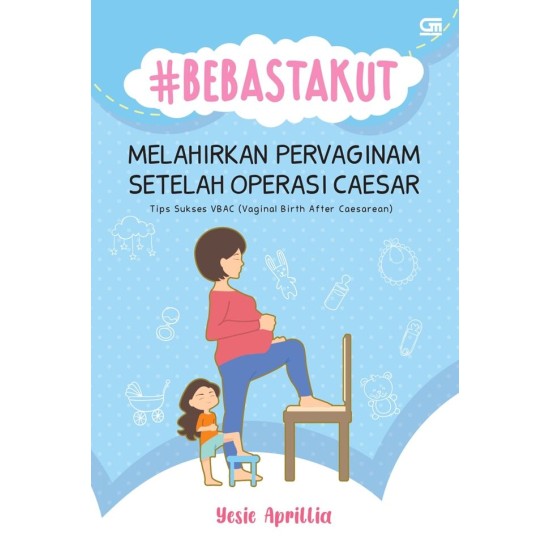 #Bebastakut Melahirkan Pervaginam Setelah Operasi Caesar : Tips Sukses VBAC (Vaginal Birth After Caesarean)