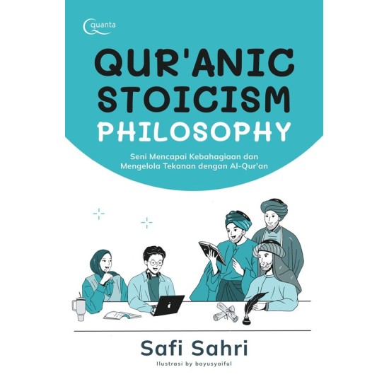 Qur`anic Stoicism Philosophy - Seni Mencapai Kebahagiaan dan Mengelola Tekanan dengan Al-Quran