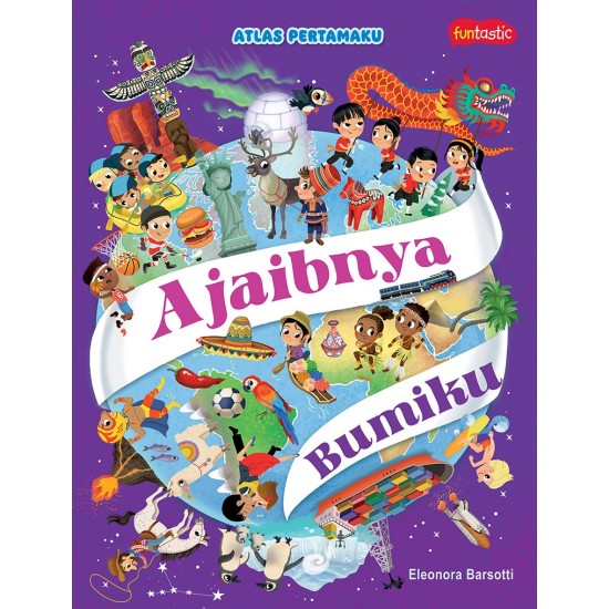 Atlas Pertamaku - Ajaibnya Bumiku