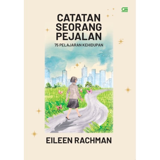 Catatan Seorang Pejalan: 75 Pelajaran Kehidupan
