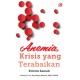 Anemia, Krisis yang Terabaikan