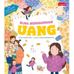 Seri Anak Cerdas Finansial - Bijak Menggunakan Uang Seri Anak Cerdas Finansial - Bijak Menggunakan Uang