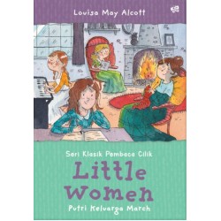 Seri Klasik Pembaca Cilik: Little Women (Putri Keluarga March) Seri Klasik Pembaca Cilik: Little Women (Putri Keluarga March)