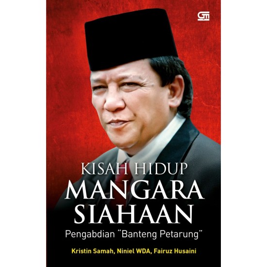 Kisah Hidup Mangara Siahaan: Pengabdian “Banteng Petarung” Kisah Hidup Mangara Siahaan: Pengabdian “Banteng Petarung”