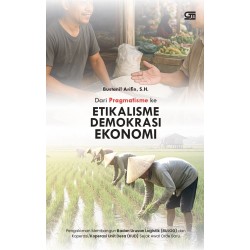 Dari Pragmatisme ke Etikalisme Demokrasi Ekonomi