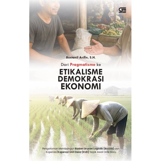 Dari Pragmatisme ke Etikalisme Demokrasi Ekonomi Dari Pragmatisme ke Etikalisme Demokrasi Ekonomi