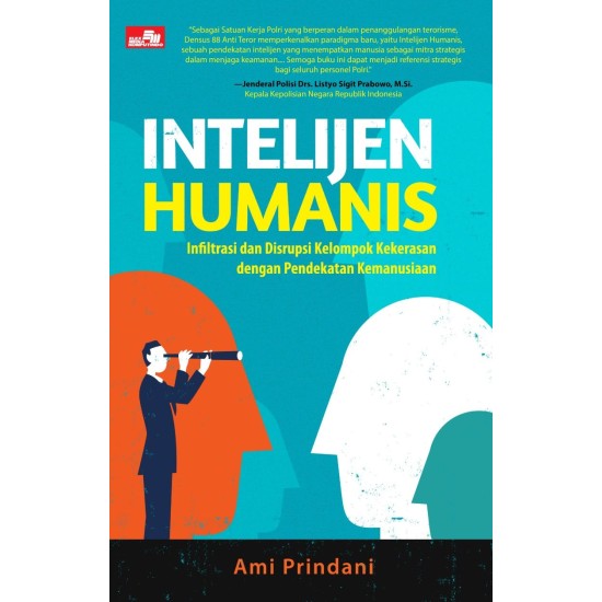 INTELIJEN HUMANIS - Infiltrasi dan Disrupsi Kelompok Kekerasan dengan Pendekatan Kemanusiaan