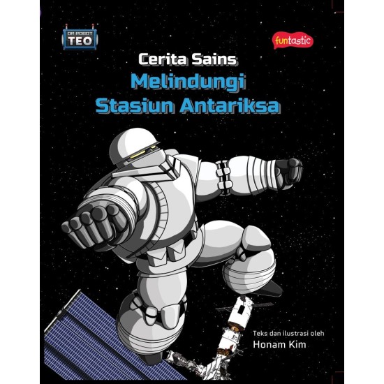 Dr. Robot Teo - Cerita Sains Melindungi Stasiun Antariksa Dr. Robot Teo - Cerita Sains Melindungi Stasiun Antariksa