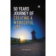 50 Years Journey of Creating a Wonderful Life