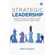 Strategic Leadership: Menyemai Kualitas Strategic Leader, Memupuk Karakter Impact Maker