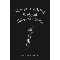 Karena Hidup Enggak Sebercanda itu