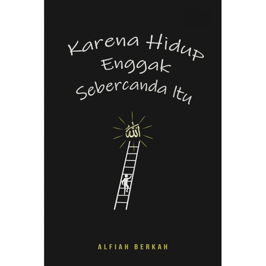 Karena Hidup Enggak Sebercanda itu
