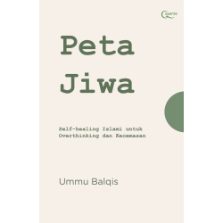 Peta Jiwa: Self-healing Islami untuk Overthinking dan Kecemasan