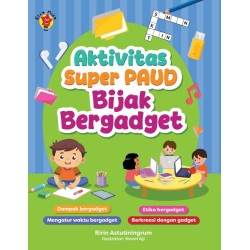 AKTIVITAS SUPER PAUD: BIJAK BERGADGET