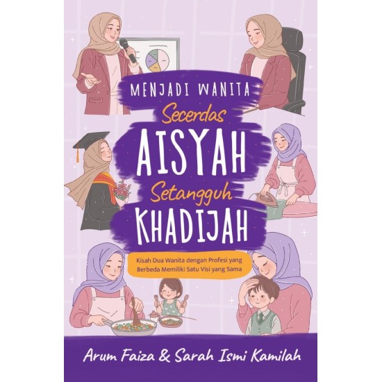 Menjadi Wanita Secerdas Aisyah, Setangguh Khadijah (Edisi Eksklusif) HC