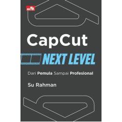 CapCut Next Level: Dari Pemula sampai Profesional