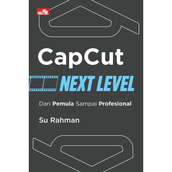 CapCut Next Level: Dari Pemula sampai Profesional