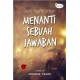 Menanti Sebuah Jawaban Menanti Sebuah Jawaban