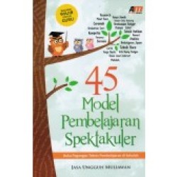 45 Model Pembelajaran Spektakuler 45 Model Pembelajaran Spektakuler
