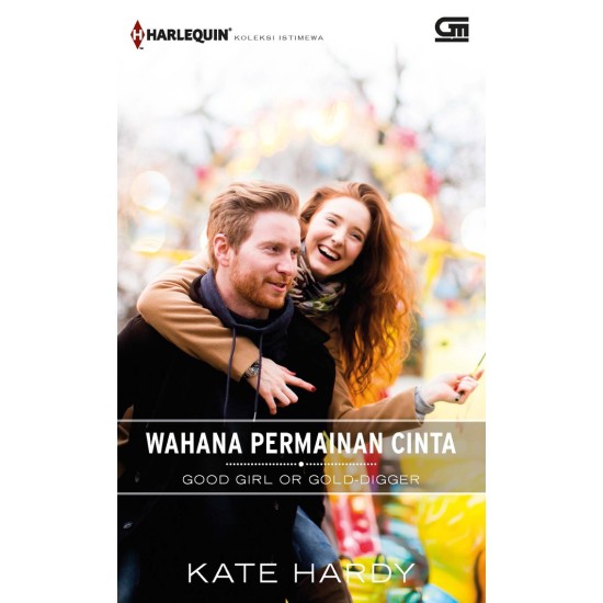 Harlequin Koleksi Istimewa: Wahana Permainan Cinta (Good Girl or Gold-Digger)